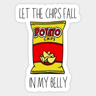 Let the Chips Fall in My Belly Sticker